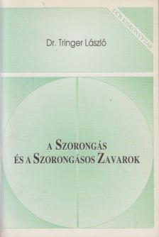 Dr. Tringer László - A szorongás és a szorongásos zavarok [antikvár]