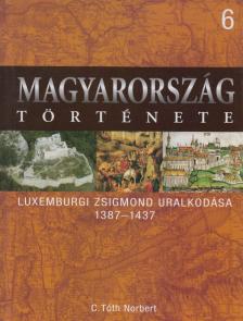 C. Tóth Norbert - Luxemburgi Zsigmond uralkodása [antikvár]