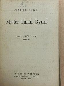 Gábor Jenő - Mister Timár Gyuri [antikvár]