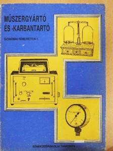 Király Ottó - Műszergyártó és karbantartó szakmai ismeretek I. [antikvár]