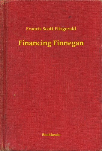 F. Scott Fitzgerald - Financing Finnegan [eKönyv: epub, mobi]