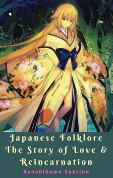 Sabrina Xenohikawa - Japanese Folklore The Story of Love & Reincarnation [eKönyv: epub, mobi]