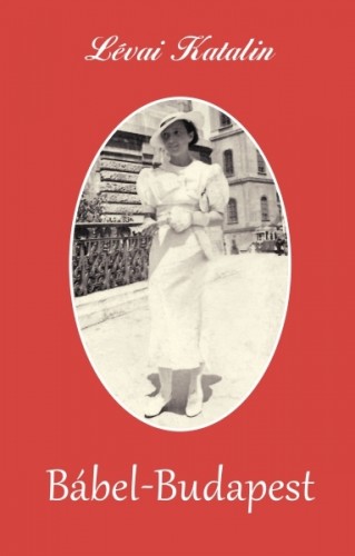 LÉVAI KATALIN - Bábel-Budapest [eKönyv: epub, mobi]