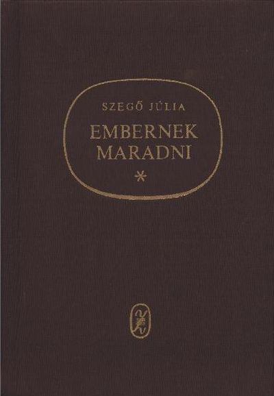 SZEGŐ JÚLIA - Embernek maradni [antikvár]