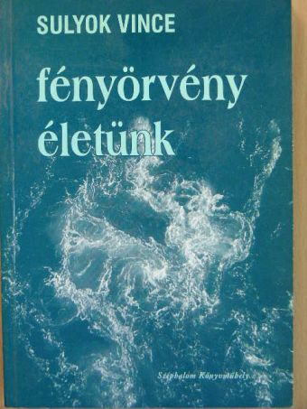 Sulyok Vince - Fényörvény életünk [antikvár]