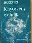 Sulyok Vince - Fényörvény életünk [antikvár]