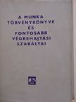 A Munka Törvénykönyve és fontosabb végrehajtási szabályai I. pótkötete [antikvár]