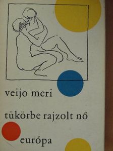 Veijo Meri - Tükörbe rajzolt nő [antikvár]