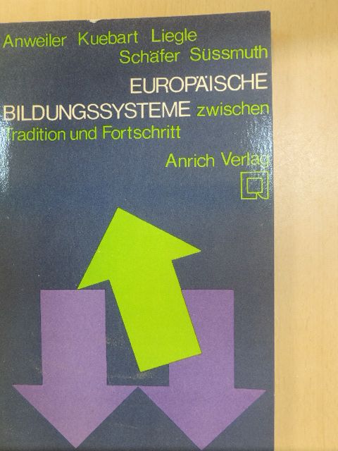 Friedrich Kuebart - Europäische Bildungssysteme Zwischen Tradition und Fortschritt [antikvár]