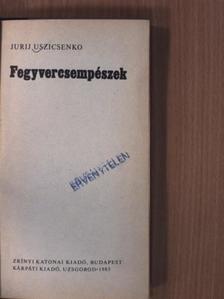 Jurij Uszicsenko - Fegyvercsempészek [antikvár]