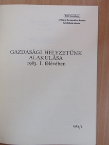 Gazdasági helyzetünk alakulása 1983. I. félévében [antikvár]