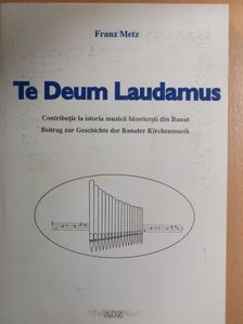 Franz Metz - Te Deum Laudamus [antikvár]
