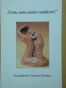 "Uram, taníts minket imádkozni!" [antikvár]