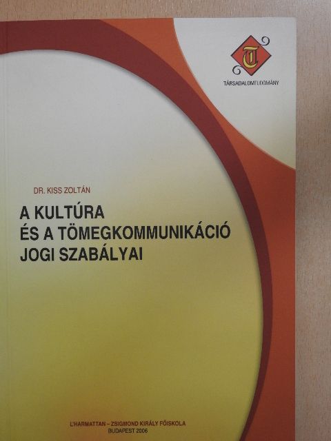 Dr. Kiss Zoltán - A kultúra és a tömegkommunikáció jogi szabályai [antikvár]