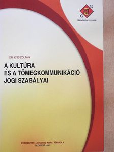 Dr. Kiss Zoltán - A kultúra és a tömegkommunikáció jogi szabályai [antikvár]