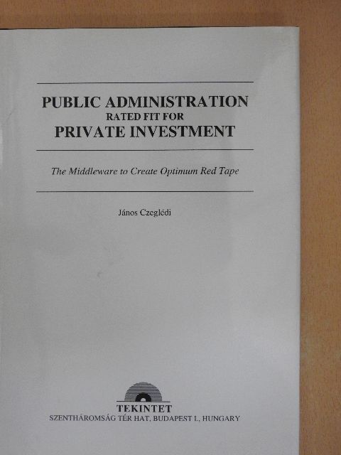 Czeglédi János - Public Administration Rated fit for Private Investment [antikvár]