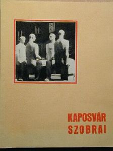 Kaposvár szobrai [antikvár]