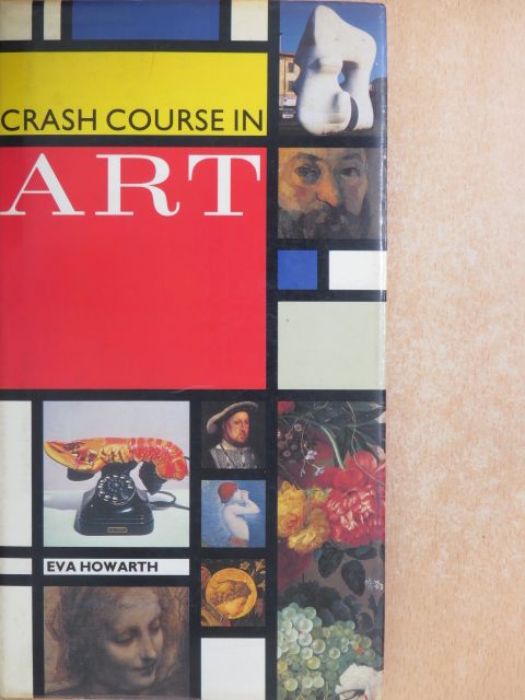 Eva Howarth - Crash course in art [antikvár]