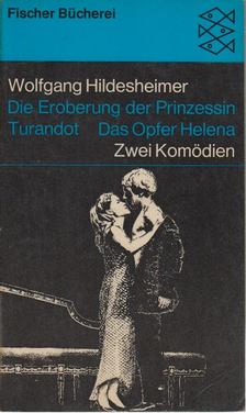 HILDESHEIMER, WOLFGANG - Die Eroberung der Prinzessin Turandot/Des Opfer Helena [antikvár]