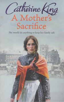 Catherine King - A Mother's Sacrifice [antikvár]