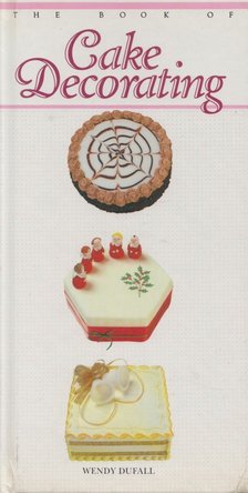 Wendy Dufall - The Book of Cake Decorating [antikvár]