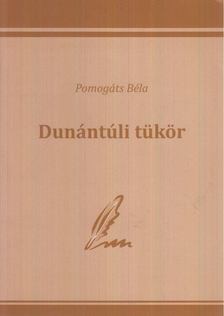 Pomogáts Béla - Dunántúli tükör [antikvár]