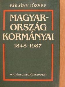 Bölöny József - Magyarország kormányai 1848-1987 [antikvár]