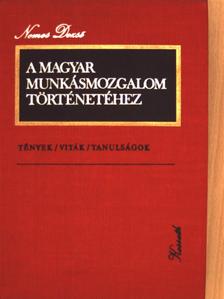 Nemes Dezső - A magyar munkásmozgalom történetéhez I. [antikvár]