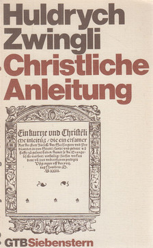 Zwingli, Ulrich - Christliche Anleitung [antikvár]