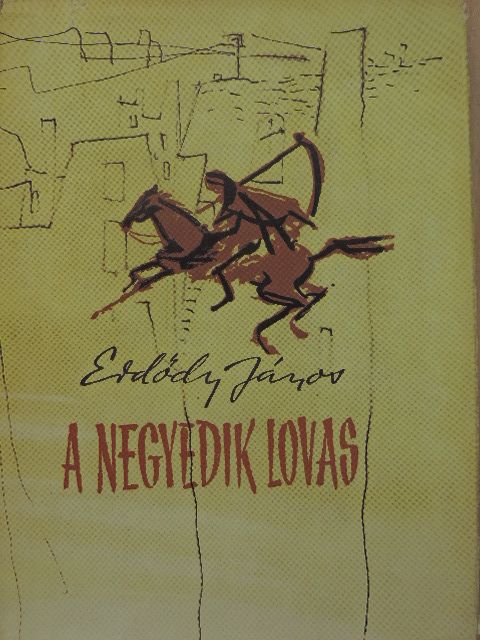 Erdődy János - A negyedik lovas [antikvár]