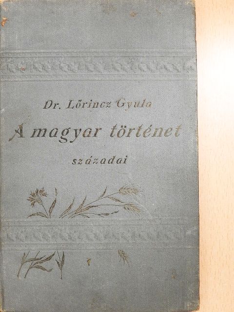 Dr. Lőrincz Gyula - A magyar történet századai [antikvár]
