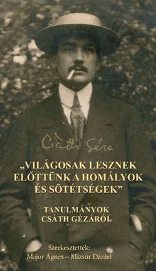 Major Ágnes[szerk.]-Mizsur Dániel[szerk.] - "világosak lesznek előttünk a homályok és sötétségek"