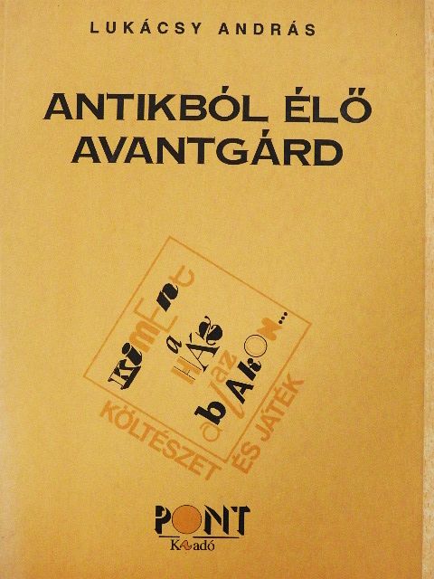Lukácsy András - Antikból élő avantgárd [antikvár]