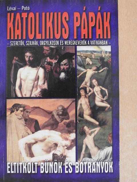 Lévai Anita - Katolikus pápák - Eltitkolt bűnök és botrányok [antikvár]