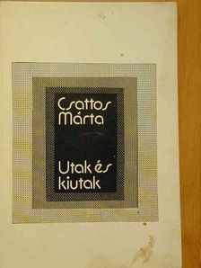 Csattos Márta - Utak és kiutak [antikvár]