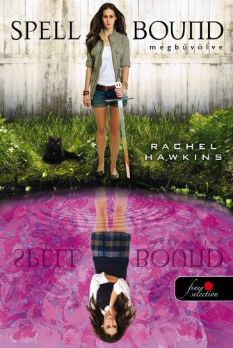Rachel Hawkins - Spell Bound - Megbűvölve (Hex Hall 3.) - Kemény borítós [szépséghibás]