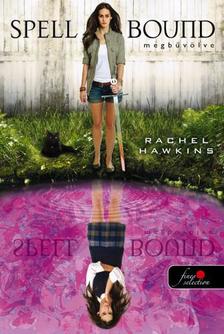 Rachel Hawkins - Spell Bound - Megbűvölve (Hex Hall 3.) - Kemény borítós [szépséghibás]