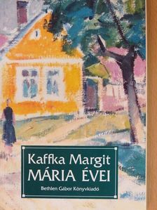 Kaffka Margit - Mária évei [antikvár]
