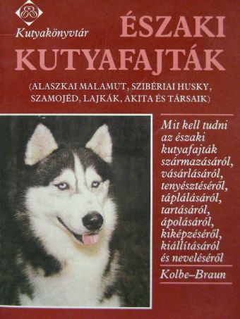 Anneliese Braun - Északi kutyafajták [antikvár]