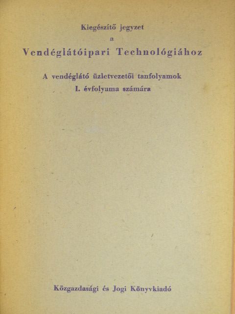 Turós Emil - Kiegészítő jegyzet a Vendéglátóipari Technológiához [antikvár]