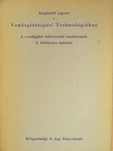 Turós Emil - Kiegészítő jegyzet a Vendéglátóipari Technológiához [antikvár]