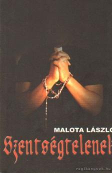 Malota László - Szentségtelenek (dedikált) [antikvár]