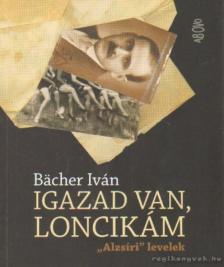 BACHER IVÁN - Igazad van, Loncikám [antikvár]