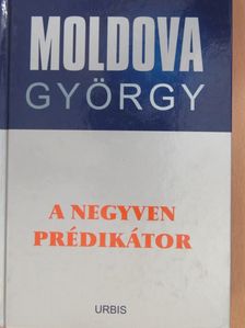 Moldova György - A negyven prédikátor [antikvár]