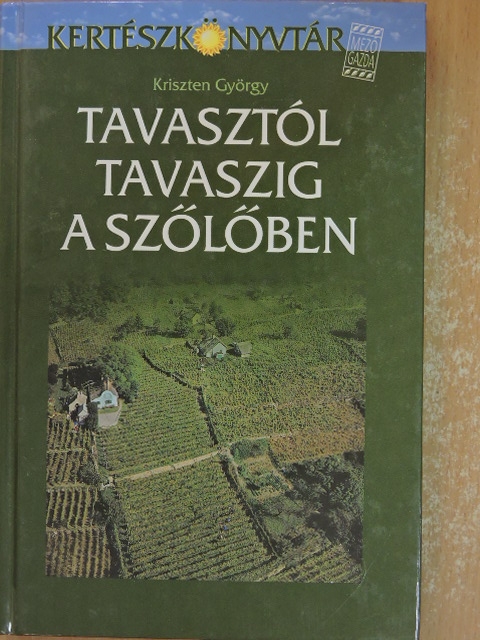 Kriszten György - Tavasztól tavaszig a szőlőben [antikvár]