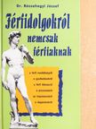 Dr. Rózsahegyi József - Férfidolgokról nemcsak férfiaknak [antikvár]