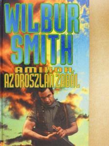 Wilbur Smith - Amikor az oroszlán zabál [antikvár]
