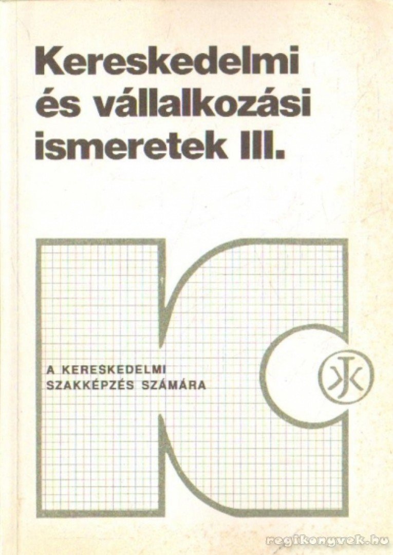 Kristóf Lajos - Kereskedelmi és vállalkozási ismeretek III. [antikvár]