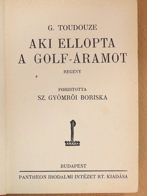 G. Toudouze - Aki ellopta a Golf-áramot [antikvár]