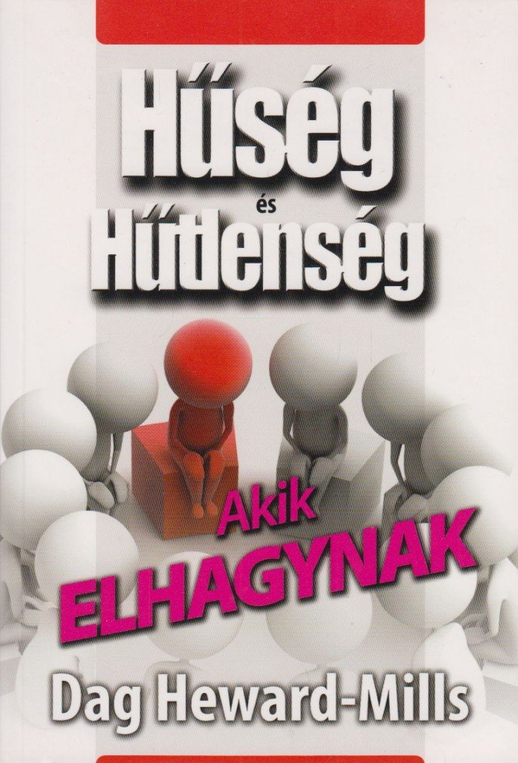Dag Heward-Mills - Akik elhagynak - Hűség és hűtlenség [antikvár]